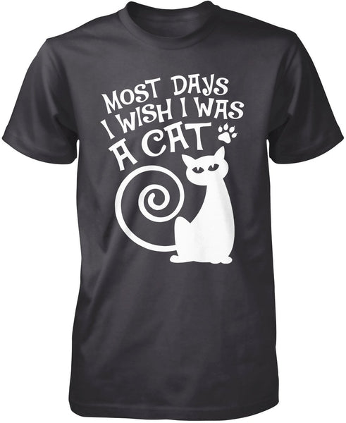 Most Days I Wish I Was a Cat