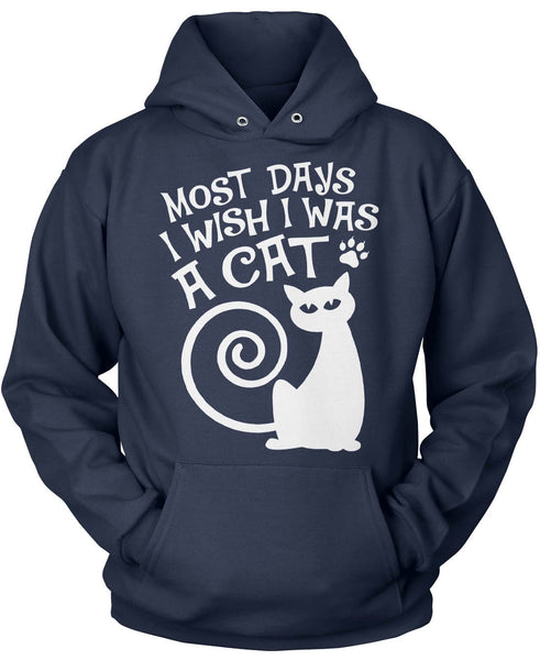 Most Days I Wish I Was a Cat