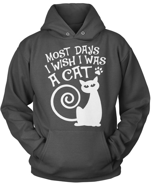 Most Days I Wish I Was a Cat