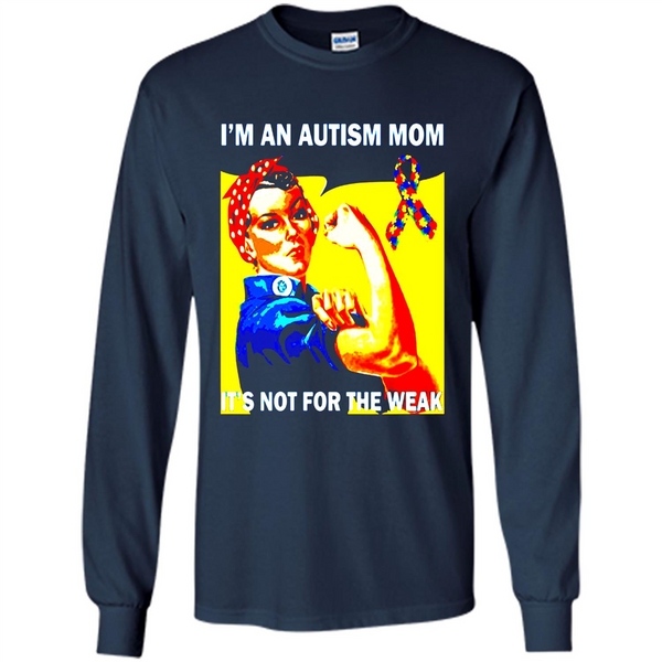 an autism autistic mom not for the weak awareness t shirt