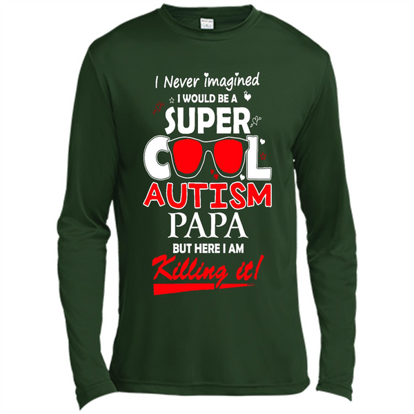 Super Cool Autistic Papa, Autism Awareness shirt, Autism dad shirt - Spor-Tek LS Moisture Absorbing T-Shirt
